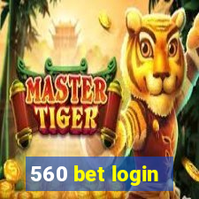 560 bet login